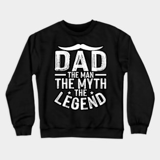 Dad the man the myth the legend Crewneck Sweatshirt